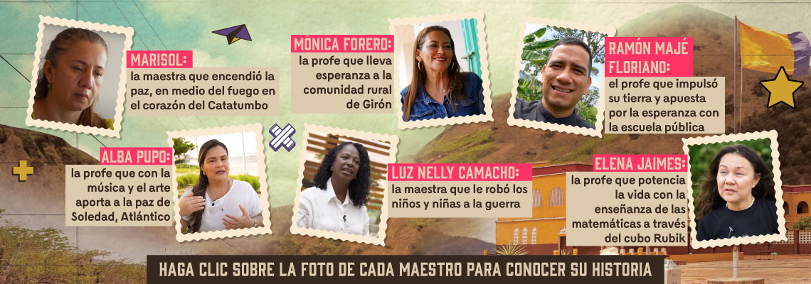 Imagen de ejemplo con áreas clicables: Marisol, la maestra que encendió la paz en medio del fuego en el corazón del Catatumbo .  Monica Forero, la profe que lleva esperanza a la comunidad rural de Girón . Ramón Majé Floriano, el profe que impulsó su tierra y apuesta por la esperanza de la escuela pública . Alba Pupo, la profe que con la música y el arte aporta a la paz de la Soledad Atlántico . Luz Nelly Camacho, la maestra que le robó los niños y niñas a la guerra