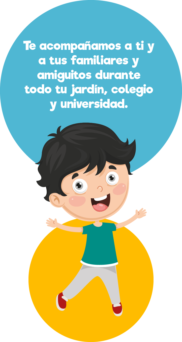 Te acompañamos a ti y tus familiares y a tus familiares y amiguitos durante todo tu jardín, colegio y universidad