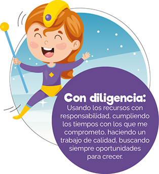 Con diligencia: usando los recursos con responsabilidad, cumpliendo los tiempo con los que me comprometo, haciendo un trabajo de calidad, buscando siempre oportunidades para crecer.
