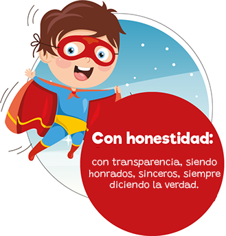 Con honestidad: con transparencia, siendo honrados, sinceros, siempre defendiendo la verdad.