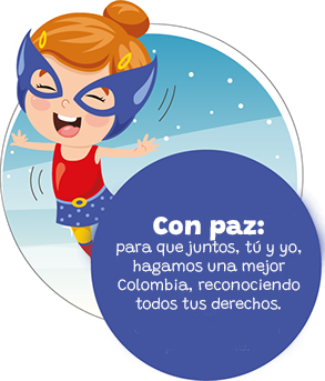 Con paz: para que juntos, tú y yo hagamos una mejor Colombia, reconociendo todos tus derechos.